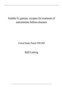 Soluble Fc.gamma. receptor for treatment of autoimmune bullous diseases