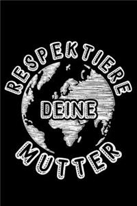Respektiere Deine Mutter