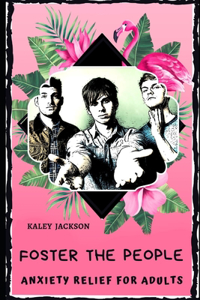 Foster the People Anxiety Relief for Adults