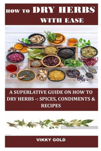 How to Dry Herbs with Ease