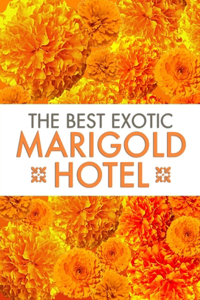 The Best Exotic Marigold Hotel