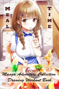 Meal Time - Manga Adventure Collection - Drawing Workout Book