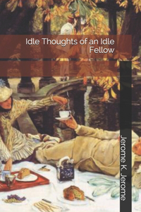 Idle Thoughts of an Idle Fellow