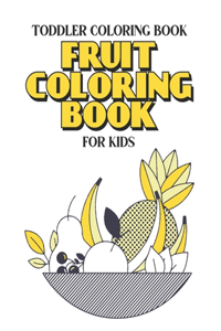 Toddler Coloring Book Fruits Coloring Book For Kids