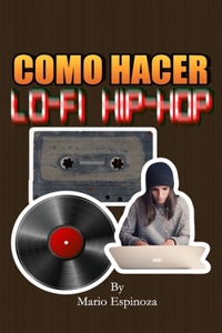 Como Hacer Lo-Fi Hip-Hop