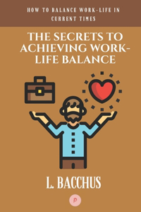 Secrets to Achieving Work-Life Balance