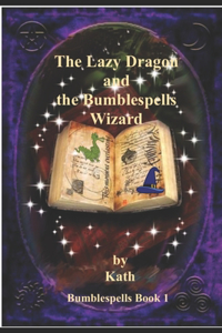 The Lazy Dragon and the Bumblespells Wizard