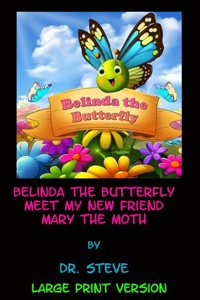 Belinda the Butterfly Meet My New Friend Mary the Moth - Large Print Edition