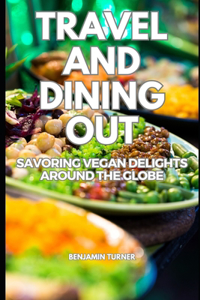 Vegan Travel and Dining Out