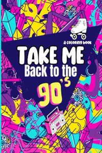 Take Me Back to The '90s