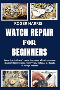 Watch Repair for Beginners