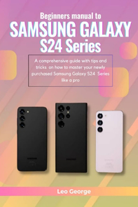 Beginners manual to SAMSUNG GALAXY S24 Series