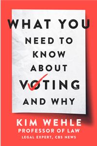What You Need to Know about Voting--And Why