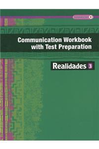 Realidades Communication Workbook with Test Preparation 3