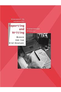 Workbook to Accompany Reporting and Writing Basics for the 21st Century