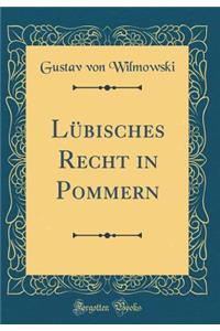 LÃ¼bisches Recht in Pommern (Classic Reprint)