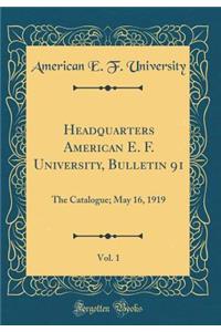 Headquarters American E. F. University, Bulletin 91, Vol. 1: The Catalogue; May 16, 1919 (Classic Reprint)