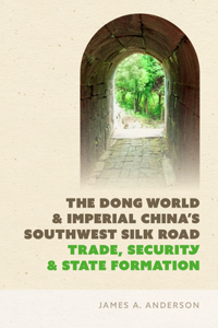 Dong World and Imperial China's Southwest Silk Road