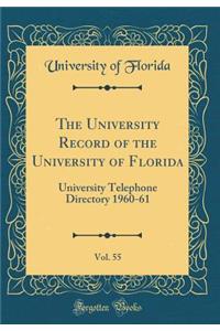 The University Record of the University of Florida, Vol. 55: University Telephone Directory 1960-61 (Classic Reprint)