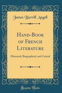 Hand-Book of French Literature: Historical, Biographical, and Critical (Classic Reprint)