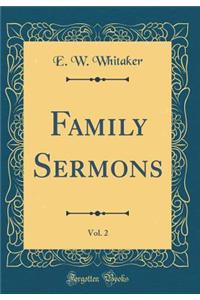 Family Sermons, Vol. 2 (Classic Reprint)