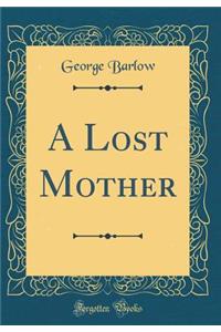 A Lost Mother (Classic Reprint)