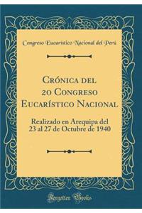 Crónica del 2o Congreso Eucarístico Nacional: Realizado en Arequipa del 23 al 27 de Octubre de 1940 (Classic Reprint)