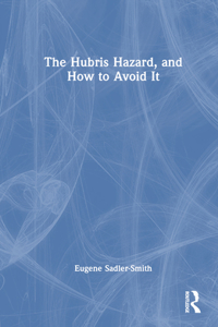 Hubris Hazard, and How to Avoid It