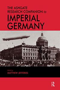 The Ashgate Research Companion to Imperial Germany