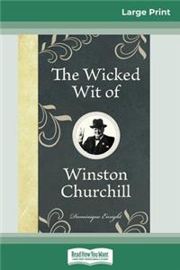The Wicked Wit of Winston Churchill (16pt Large Print Edition)