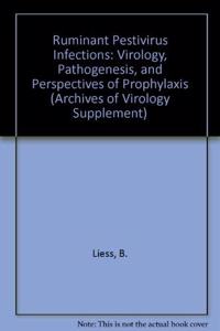 Ruminant Pestivirus Infections: Virology, Pathogenesis, and Perspectives of Prophylaxis (ARCHIVES OF VIROLOGY SUPPLEMENT)