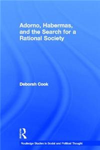 Adorno, Habermas and the Search for a Rational Society