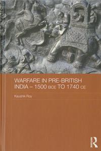 Warfare in Pre-British India - 1500bce to 1740ce