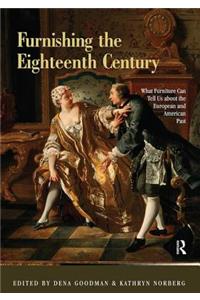 Furnishing the Eighteenth Century: What Furniture Can Tell Us about the European and American Past