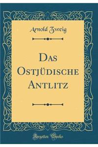 Das Ostjï¿½dische Antlitz (Classic Reprint)
