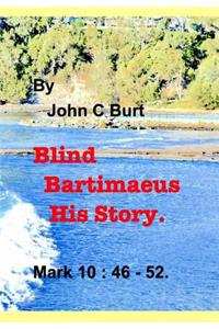 Blind Bartimaeus His Story.