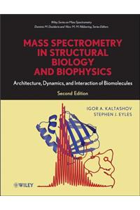 Mass Spectrometry in Structural Biology and Biophysics
