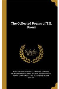 The Collected Poems of T.E. Brown