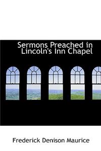 Sermons Preached in Lincoln's Inn Chapel