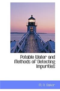 Potable Water and Methods of Detecting Impurities