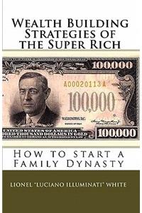 Wealth Building Strategies of the Super Rich