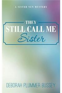 They Still Call Me Sister