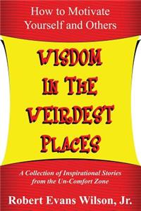 Wisdom in the Weirdest Places
