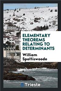 Elementary Theorems Relating to Determinants
