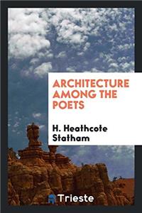 ARCHITECTURE AMONG THE POETS