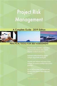 Project Risk Management A Complete Guide - 2019 Edition