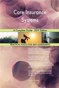 Core Insurance Systems A Complete Guide - 2019 Edition