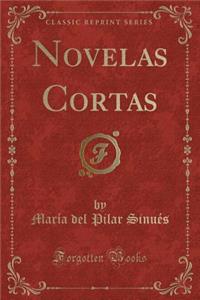 Novelas Cortas (Classic Reprint)