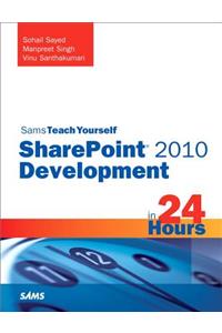Sams Teach Yourself Sharepoint 2010 Development in 24 Hours