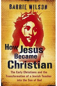 How Jesus Became Christian